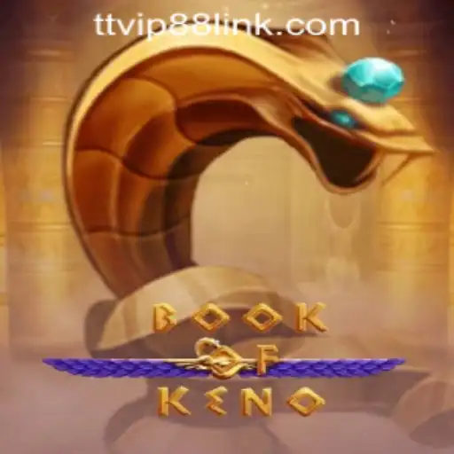 BookOfKeno: Dive Into The Exciting World of TTVIP88 Casino's Unique Gaming Experience